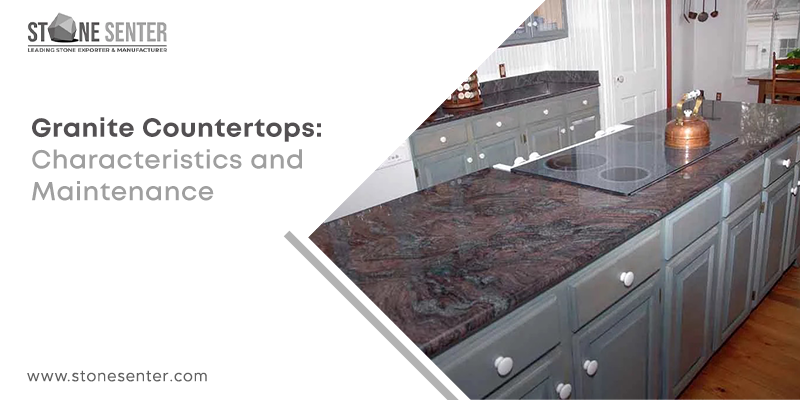 Granite Characteristics and Maintenance